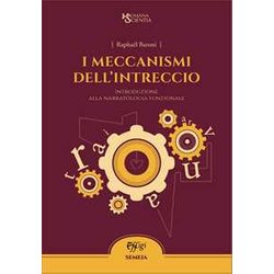 I Meccanismi Dell'intreccio. Introduzione Alla Narratologia Funzionale I Meccanismi Dell'intreccio. Introduzione Alla Narratologia Funzionale