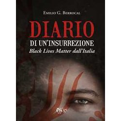 Diario Di Un'insurrezione. Black Lives Matter Dall’Italia
