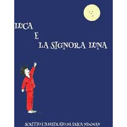 Luca e la Signora Luna. Ediz. illustrata