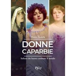 Donne Caparbie. Italiane Che Hanno Cambiato Il Mondo Donne Caparbie. Italiane Che Hanno Cambiato Il Mondo