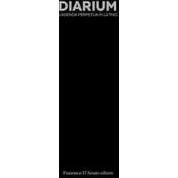 Diarium. L'agenda Perpetua In Latino. Ediz. Integrale Diarium. L'agenda Perpetua In Latino. Ediz. Integrale