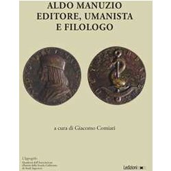 Aldo Manuzio. Editore, Umanista E Filologo Aldo Manuzio. Editore, Umanista E Filologo