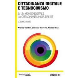 Cittadinanza Digitale E Tecnocivismo: In Un Mondo Digitale La Cittadinanza Inizia Dai Bit Cittadinanza Digitale E Tecnocivismo: In Un Mondo Digitale La Cittadinanza Inizia Dai Bit