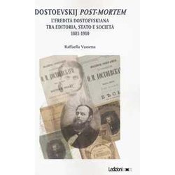 Dostoevskij Post-Mortem. L'eredità Dostoevskiana Tra Editoria, Stato E Società (1881-1910) Dostoevskij Post-Mortem. L'eredità Dostoevskiana Tra Editoria, Stato E Società (1881-1910)