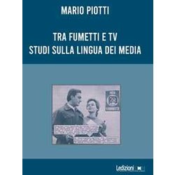 Tra Fumetti E Tv. Studi Sulla Lingua Dei Media Tra Fumetti E Tv. Studi Sulla Lingua Dei Media