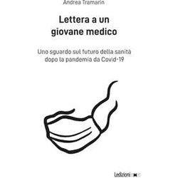 Lettera A Un Giovane Medico. Uno Sguardo Sul Futuro Della Sanità Dopo La Pandemia Da Covid-19 Lettera A Un Giovane Medico. Uno Sguardo Sul Futuro Della Sanità Dopo La Pandemia Da Covid-19