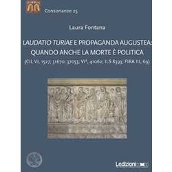 Laudatio Turiae E Propaganda Augustea: Quando Anche La Morte è Politica Laudatio Turiae E Propaganda Augustea: Quando Anche La Morte è Politica