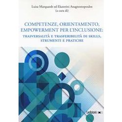 Competenze, Orientamento, Empowerment Per L'inclusione. Trasversalità E Trasferibilità Di Skills, Strumenti E Pratiche
