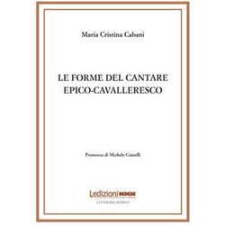 Le Forme Del Cantare Epico-Cavalleresco
