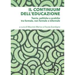 Il Continuum Dell'educazione. Teorie, Politiche E Pratiche Tra Formale, Non Formale E Informale Il Continuum Dell'educazione. Teorie, Politiche E Pratiche Tra Formale, Non Formale E Informale