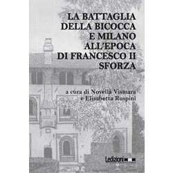 La Battaglia Della Bicocca E Milano All'epoca Di Francesco Ii Sforza