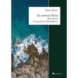 La Natura Divisa. Hans Jonas E La Questione Del Dualismo La Natura Divisa. Hans Jonas E La Questione Del Dualismo