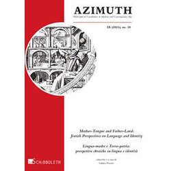 Azimuth. Mother-Tongue And Father-Land: Jewish Perspectives On Language And Identity – Lingua-Madre E Terra-Patria: Prospettive Ebraiche Su Lingua E Identità (2021) (Vol. 18) Azimuth. Mother-Tongue And Father-Land: Jewish Perspectives On Language And Identity – Lingua-Madre E Terra-Patria: Prospettive Ebraiche Su Lingua E Identità (2021) (Vol. 18)