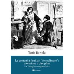 Le Comunità Familiari «Formalizzate»: Evoluzione E Disciplina. Un'indagine Comparatistica Le Comunità Familiari «Formalizzate»: Evoluzione E Disciplina. Un'indagine Comparatistica
