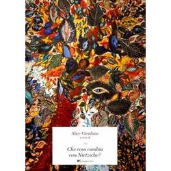 Che Cosa Cambia Con Nietzsche? Che Cosa Cambia Con Nietzsche?