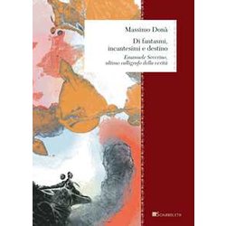 Di Fantasmi, Incantesimi E Destino. Emanuele Severino, Ultimo Calligrafo Della Verità Di Fantasmi, Incantesimi E Destino. Emanuele Severino, Ultimo Calligrafo Della VeritÃ