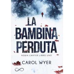La Bambina Perduta. Robyn Carter (Vol. 1) La Bambina Perduta. Robyn Carter (Vol. 1)
