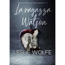 La Ragazza Watson. Agente Speciale Tess Winnett (Vol. 2) La Ragazza Watson. Agente Speciale Tess Winnett (Vol. 2)