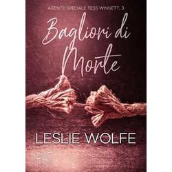 Bagliori Di Morte. Agente Speciale Tess Winnett (Vol. 3) Bagliori Di Morte. Agente Speciale Tess Winnett (Vol. 3)