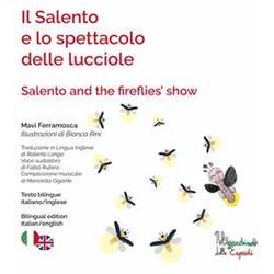Il Salento E Lo Spettacolo Delle Lucciole-Salento And The Fireflies'show. Ediz. Illustrata. Con Qr Code Il Salento E Lo Spettacolo Delle Lucciole-Salento And The Fireflies'show. Ediz. Illustrata. Con Qr Code