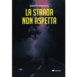 La Strada Non Aspetta La Strada Non Aspetta