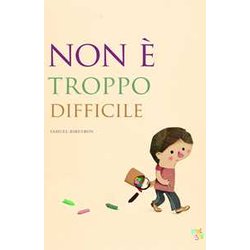 Non è Troppo Difficile. Ediz. A Colori Non è Troppo Difficile. Ediz. A Colori