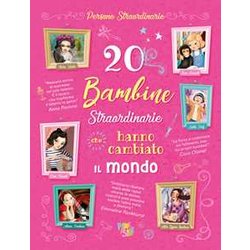 20 Bambine Straordinarie Che Hanno Cambiato Il Mondo 20 Bambine Straordinarie Che Hanno Cambiato Il Mondo