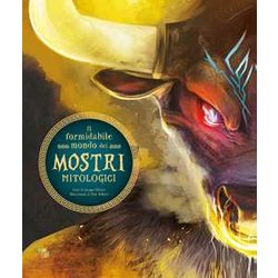 Il Formidabile Mondo Dei Mostri Mitologici. Ediz. A Colori Il Formidabile Mondo Dei Mostri Mitologici. Ediz. A Colori