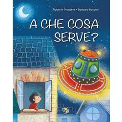 A Che Cosa Serve? Ediz. A Colori