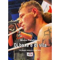 Di Boxe E Di Vita. Un Pugile Italiano A New York Di Boxe E Di Vita. Un Pugile Italiano A New York