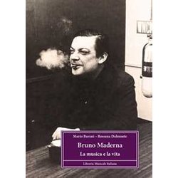 Bruno Maderna. La Musica E La Vita Bruno Maderna. La Musica E La Vita