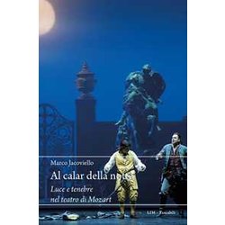 Al Calar Della Notte. Luce E Tenebre Nel Teatro Di Mozart Al Calar Della Notte. Luce E Tenebre Nel Teatro Di Mozart