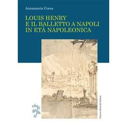 Louis Henry E Il Balletto A Napoli In Età Napoleonica Louis Henry E Il Balletto A Napoli In Età Napoleonica