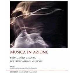 Musica In Azione. Movimento E Danza Per L’Educazione Musicale Musica In Azione. Movimento E Danza Per L’Educazione Musicale
