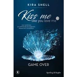 Game Over. Kiss Me Like You Love Me. Ediz. Italiana (Vol. 3) Game Over. Kiss Me Like You Love Me. Ediz. Italiana (Vol. 3)
