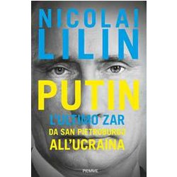 Putin. L'ultimo Zar Da San Pietroburgo All'ucraina Putin. L'ultimo Zar Da San Pietroburgo All'ucraina