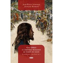 Il Mondo Dove Visse Gesù. Gli Ebrei E L'impero Romano Ai Tempi Di Gesù (Vol. 1) Il Mondo Dove Visse Gesù. Gli Ebrei E L'impero Romano Ai Tempi Di Gesù (Vol. 1)