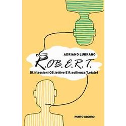 R.Ob.E.R.T. - R.Iflessioni Ob.Iettive E R.Esilienza T.Otale R.Ob.E.R.T. - R.Iflessioni Ob.Iettive E R.Esilienza T.Otale