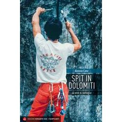 Spit In Dolomiti. 40 Anni Di Battaglie Spit In Dolomiti. 40 Anni Di Battaglie