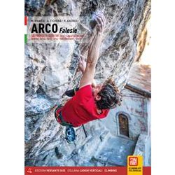 Klettern In Arco. Falesie. 130 Proposte. 5000 Tiri. Arco, Lago Di Garda Nord, Valle Del Sarca, Val Di Ledro, Valli Giudicarie, Trento Klettern In Arco. Falesie. 130 Proposte. 5000 Tiri. Arco, Lago Di Garda Nord, Valle Del Sarca, Val Di Ledro, Valli Giudicarie, Trento