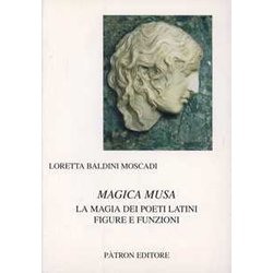 Magica Musa. La Magia Dei Poeti Latini Figure E Funzioni Magica Musa. La Magia Dei Poeti Latini Figure E Funzioni