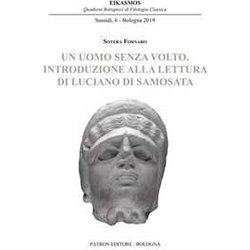 Uomo Senza Volto. Introduzione Alla Lettura Di Luciano Di Samosata Uomo Senza Volto. Introduzione Alla Lettura Di Luciano Di Samosata