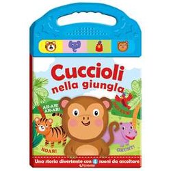 Cuccioli In Giungla. Schiaccia E Ascolta. Ediz. A Colori