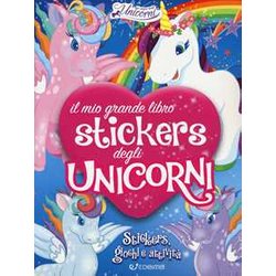 Il Mio Grande Libro Stickers Degli Unicorni. Con Adesivi. Ediz. A Colori Il Mio Grande Libro Stickers Degli Unicorni. Con Adesivi. Ediz. A Colori