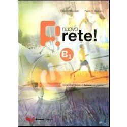 Nuovo Rete! B1. Testo Studente. Corso Multimediale Di Italiano Per Stranieri: Testo/Level B1 Nuovo Rete! B1. Testo Studente. Corso Multimediale Di Italiano Per Stranieri: Testo/Level B1