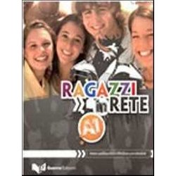 Ragazzi In Rete A1. Corso Multimediale D'italiano Per Stranieri: Libro A1 Ragazzi In Rete A1. Corso Multimediale D'italiano Per Stranieri: Libro A1