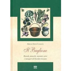 Il Buglione. Ricordi, Proverbi, Racconti, Versi E Mangiari Del Focolare Toscano Il Buglione. Ricordi, Proverbi, Racconti, Versi E Mangiari Del Focolare Toscano