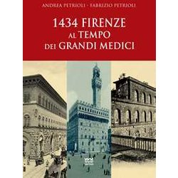 1434: Firenze Al Tempo Dei Grandi Medici 1434: Firenze Al Tempo Dei Grandi Medici