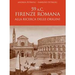 59 A.C. Firenze Romana. Alla Ricerca Delle Origini 59 A.C. Firenze Romana. Alla Ricerca Delle Origini