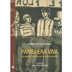 Parigi Era Viva. La Capitale Dell'arte Nel Ventesimo Secolo Parigi Era Viva. La Capitale Dell'arte Nel Ventesimo Secolo